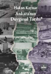 Ankara`nın Duygusal Tarihi - Sel Yayıncılık