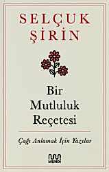 Bir Mutluluk Reçetesi - Çağı Anlamak İçin Yazılar - Mundi