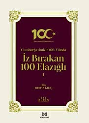Cumhuriyetimizin 100. Yılında İz Bırakan 100 Elazığlı 1 - Hükümdar Yayınları