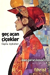 Geç Açan Çiçekler Toplu Öyküler - Fihrist Kitap