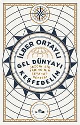 Gel Dünyayı Keşfedelim - Gezgin Bir Tarihçinin Seyahat Defteri - Kronik Kitap
