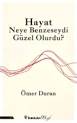 Hayat Neye Benzeseydi Güzel Olurdu? - İnkılap Kitabevi
