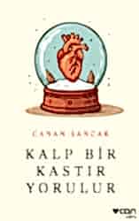 Kalp Bir Kastır Yorulur - Can Yayınları
