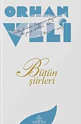 Orhan Veli: Bütün Şiirleri - Ephesus Yayınları
